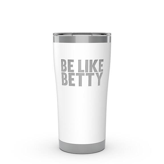 Be Like Betty Engraved on Glacier White