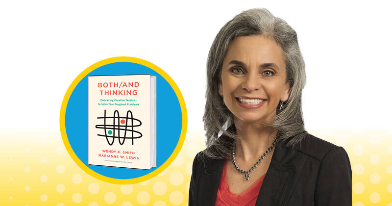 University of Delaware’s Wendy Smith, who is the Dana J. Johnson Professor of Management, recently co-published a book titled, “Both/And Thinking: Embracing Creative Tensions to Solve Your Toughest Problems.”