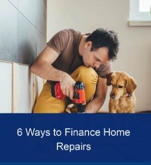 6 Ways to Finance Home Repairs