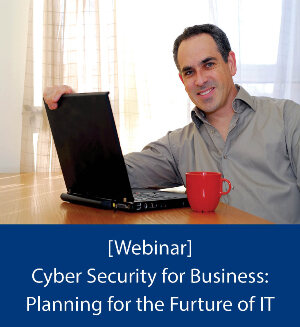 Cyber Security for Business: Planning for the Future of IT