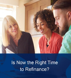 Is Now the Right Time to Refinance