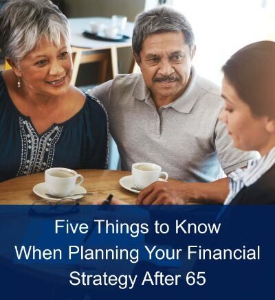 Planning Your Financial Strategy After 65