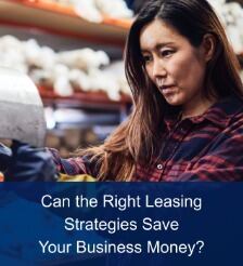 Can the Right Leasing Strategies Save Your Business Money?