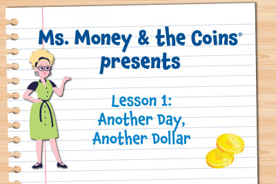 Start Ms. Money and the Coins Lesson 1: Another Day, Another Dollar