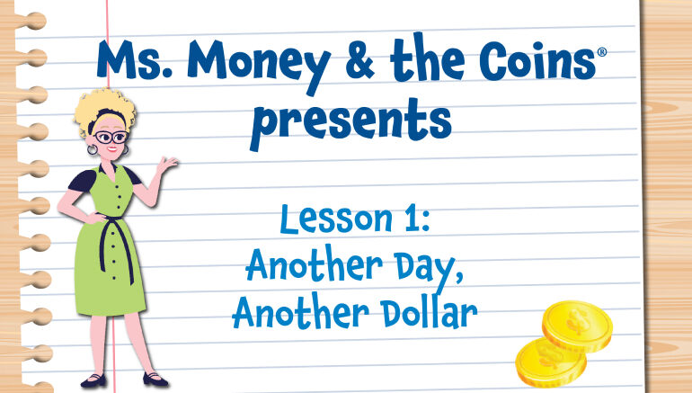 Ms. Money & the Coins presents Lesson 1: Another Day, Another Dollar