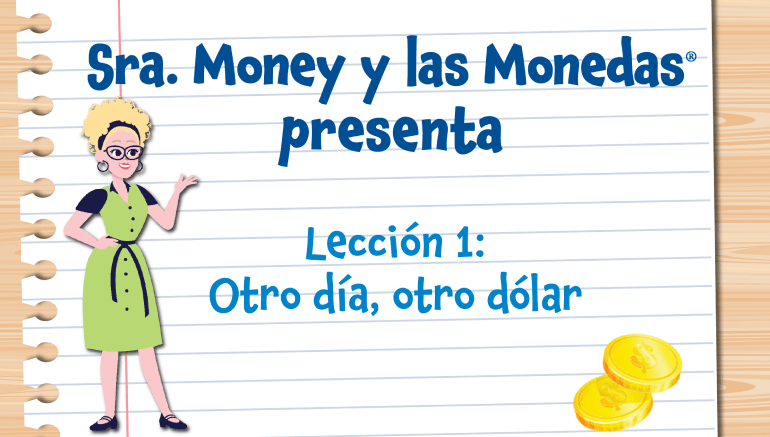 Sra. Money y Las Monedas presenta Lección 1: Otro día, otro dólar