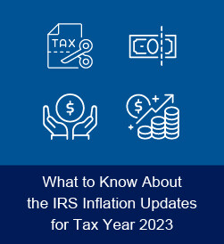 What to know about the IRS inflation updates for tax year 2023.