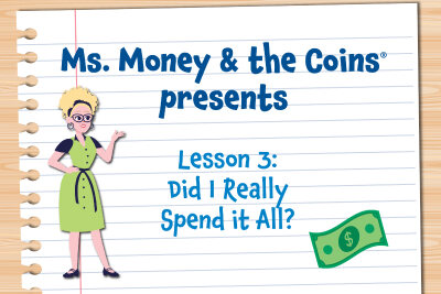 Start Ms. Money and the Coins Lesson 3: Did I Really Spend it All?