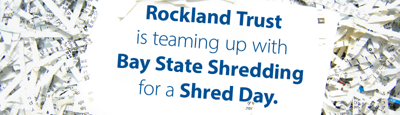 Rockland Trust teaming up with Bay State Shredding for a shred day.