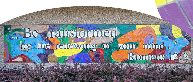Be Transformed by the renewing of your mind. Romans 12:2