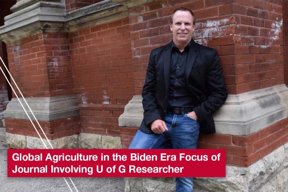 A photo of Dr. Alan Ker. Text reads: Global Agriculture in the Biden Era Focus of Journal Involving U of G Researcher