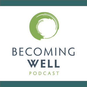 Becoming Well Podcast | Moody Radio