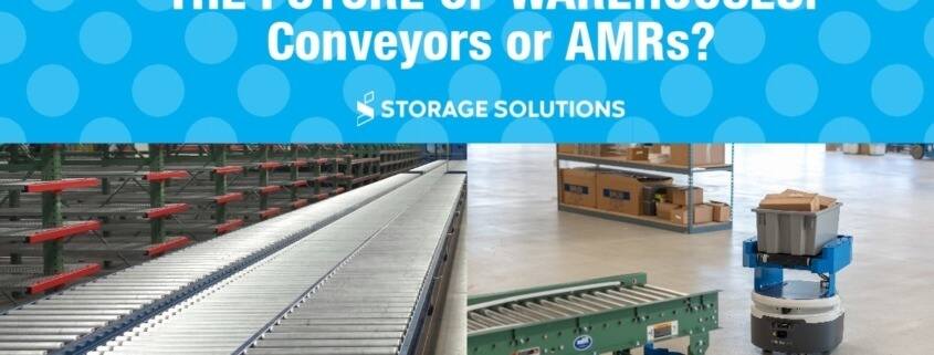 Conveyors or AMRs