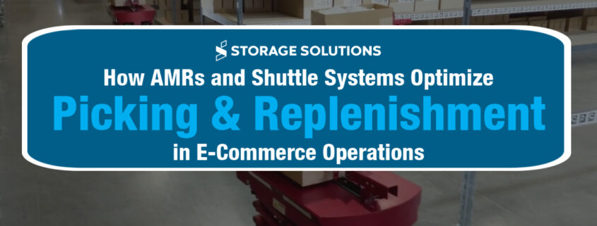 AMRs & Shuttle Systems in Picking and Replenishment