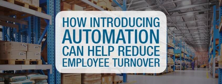 Introducing Automation Can Reduce Employee Turnover