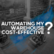 Is Automating My Warehouse Cost-Effective