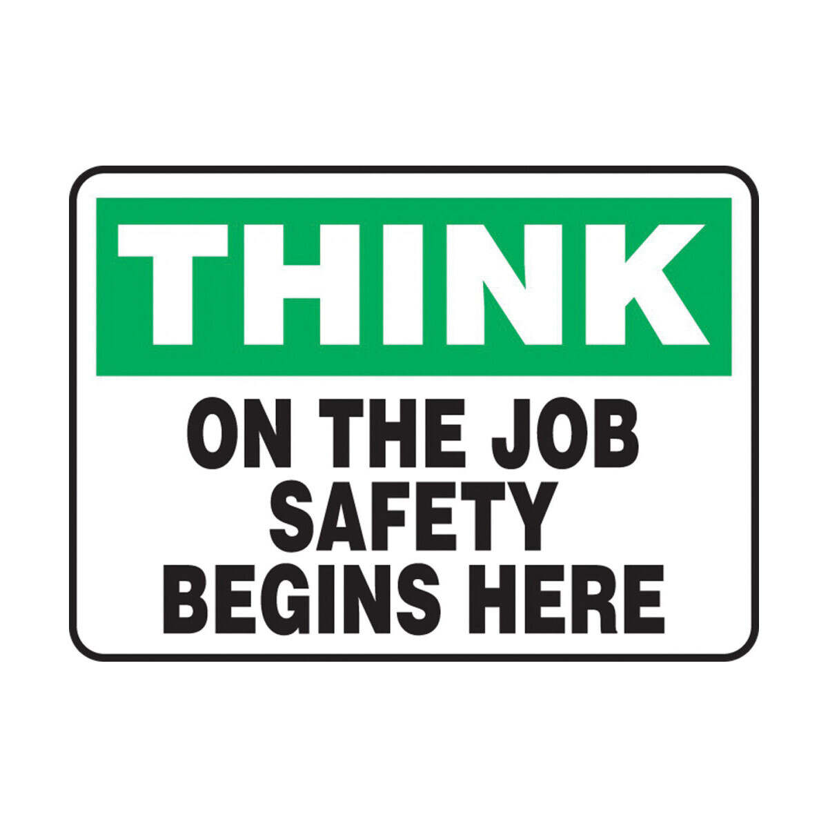 Safety Sign: Think - On The Job Safety Begins Here
