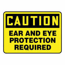 OSHA Caution Safety Sign: Ear And Eye Protection Required