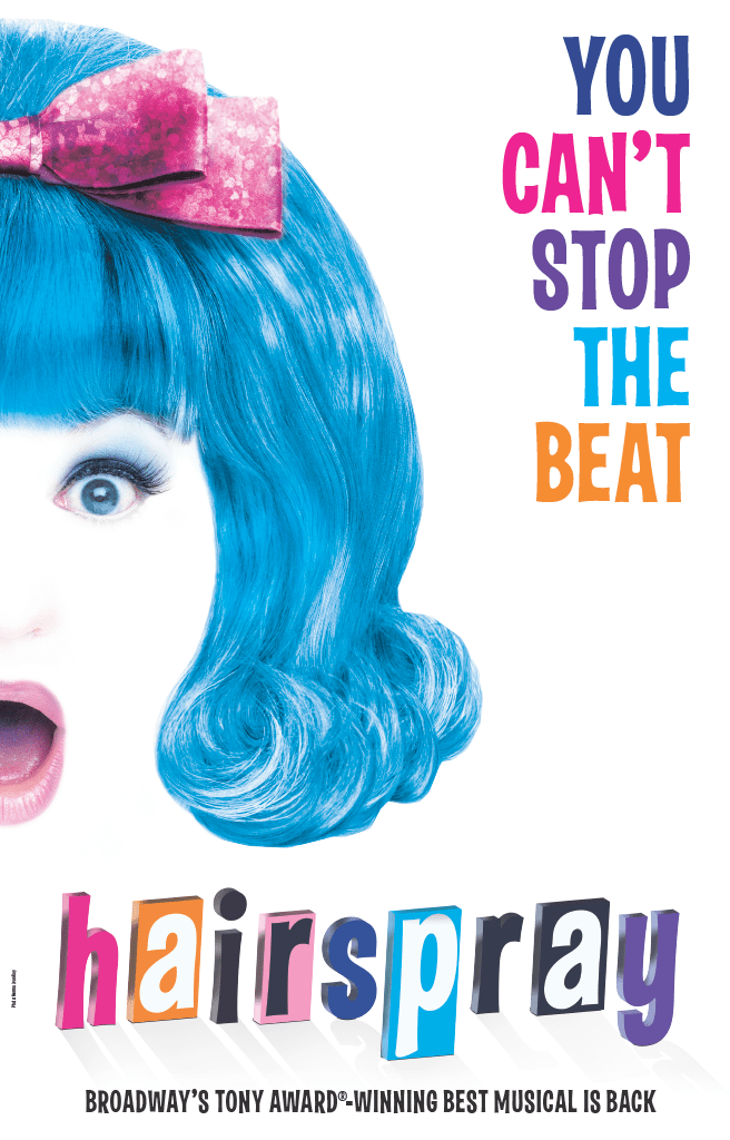 Hairspray logo (a woman with blue hair making a surprised face next to the title "Hairspray") and the tagline "You can't stop the beat"