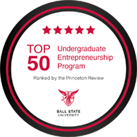Top 50 Undergraduate Entrepreneurship Program (ranked by the Princeton Review) - Ball State University
