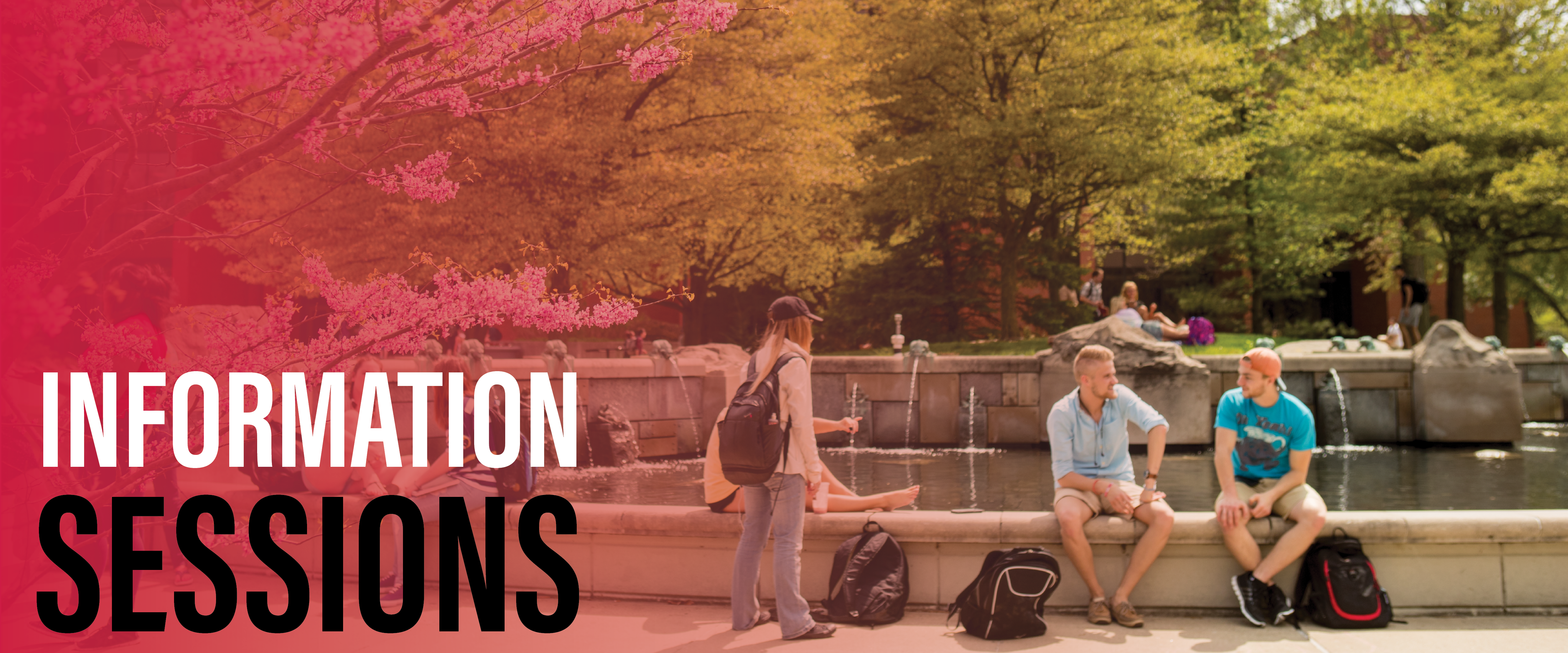 Image of students conversing and sitting around Frog Baby's fountain with text reading "Information Sessions." 