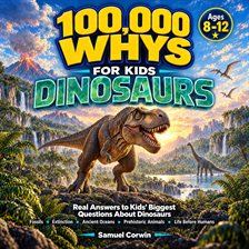 Dinosaurs & Prehistoric Creatures - 100,000 Whys for Kids - free audiobook