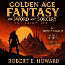 Collections & Anthologies - Golden Age Fantasy and Sword and Sorcery Anthology, Volume 1 - free audiobook