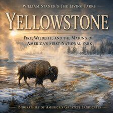 William Stanek's The Living Yellowstone Biography - free audiobook
