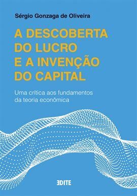 A descoberta do lucro e a invenção do capital - free ebook