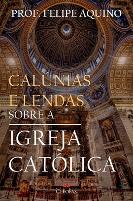 Calúnias e Lendas sobre a Igreja Católica - free ebook