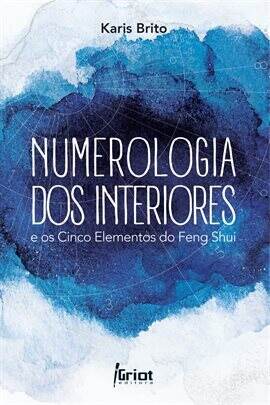 Numerologia dos Interiores e os Cinco Elementos do Feng Shui - free ebook
