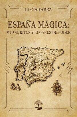España mágica: Mitos, ritos y lugares de poder - free ebook