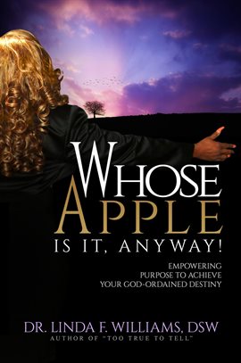 Whose Apple Is It, Anyway! Empowering Purpose to Achieve Your God-Ordained Destiny - free ebook