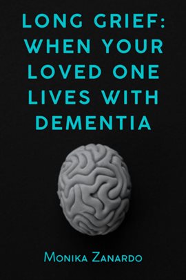 Long Grief - When Your Loved One Lives With Dementia - free ebook