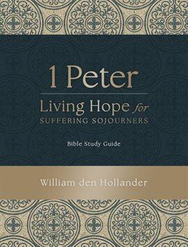 1 Peter: Living Hope for Suffering Sojourners - free ebook