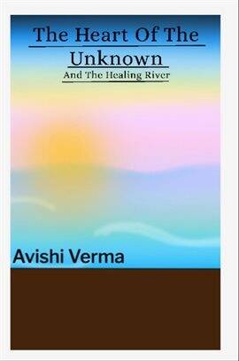 The Heart of the Unknown and the Healing River - free ebook