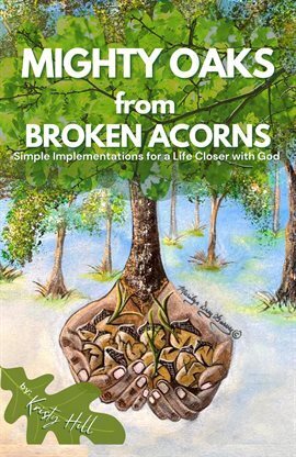 Mighty Oaks From Broken Acorns - free ebook