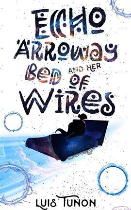 Echo Arroway and Her Bed of Wires - free ebook