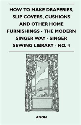 Fashion & Accessories - How to Make Draperies, Slip Covers, Cushions and Other Home Furnishings - free ebook