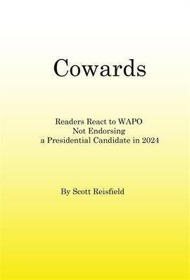 Cowards! Readers React to Wapo Not Endorsing a Presidential Candidate in 2024 - free ebook