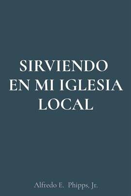 Sirviendo en mi Iglesia Local - free ebook