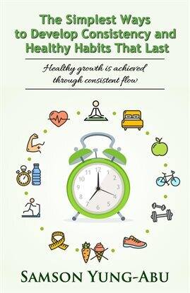 The Simplest Ways to Develop Consistency and Healthy Habits That Last - free ebook
