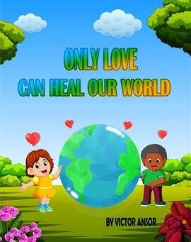 Only Love Can Heal Our World - free ebook
