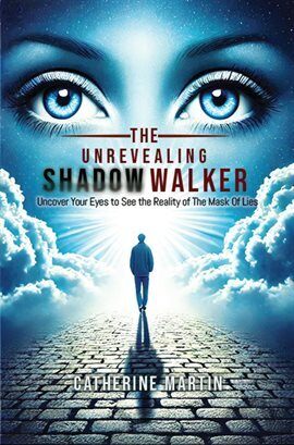 The Unrevealing Shadow Walker Uncover Your Eyes to See the Reality of the Mask of Lies - free ebook