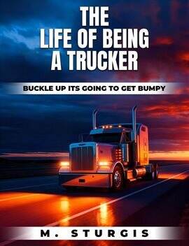 The Life of Being a Trucker - free ebook