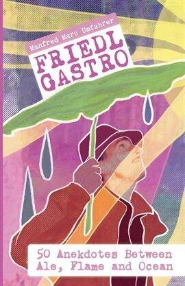 Friedl Gastro- 50 Anecdotes Between Ale, Flame and Ocean - free ebook