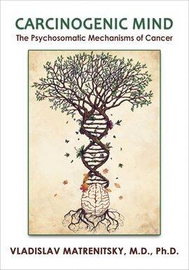 Carcinogenic Mind. The Psychosomatic Mechanisms of Cancer - free ebook