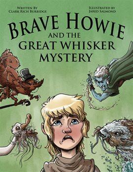 Brave Howie and the Great Whisker Mystery Ebook by Clark Rich Burbidge ...