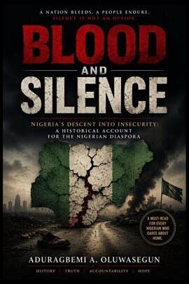 Blood and Silence: Nigeria's Descent Into Insecurity - free ebook