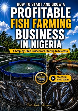 How to Start and Grow a Profitable Fish Farming Business in Nigeria - free ebook